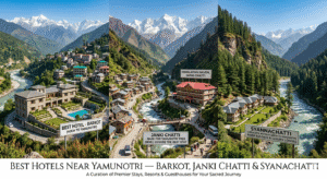 Best Hotels Near Yamunotri — Barkot, Janki Chatti & Syanachatti